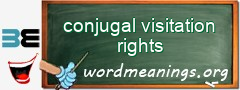 WordMeaning blackboard for conjugal visitation rights